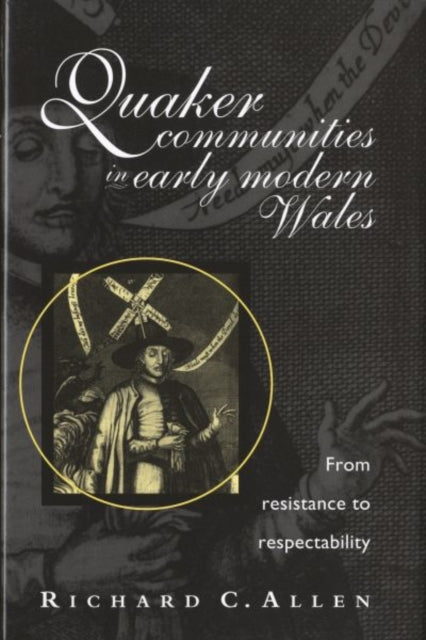 Book cover of: Quaker Communities in Early Modern Wales. By: Richard Allen