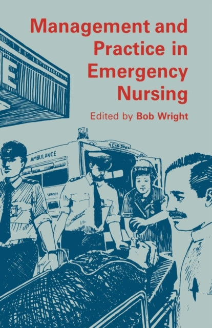 Book cover of: Management and Practice in Emergency Nursing. By: Bob Wright