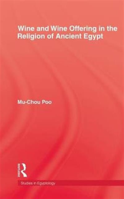 Book cover of: Wine & Wine Offering In The Religion Of Ancient Egypt