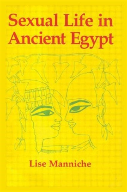Book cover of: Sexual Life in Ancient Egypt. By: Lise Manniche