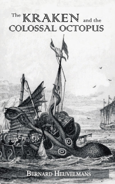 Book cover of: Kraken and The Colossal Octopus. By: Bernard Heuvelmans