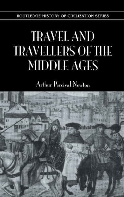Book cover of: Travel and Travellers of the Middle Ages. By: Arthur Paul Newton