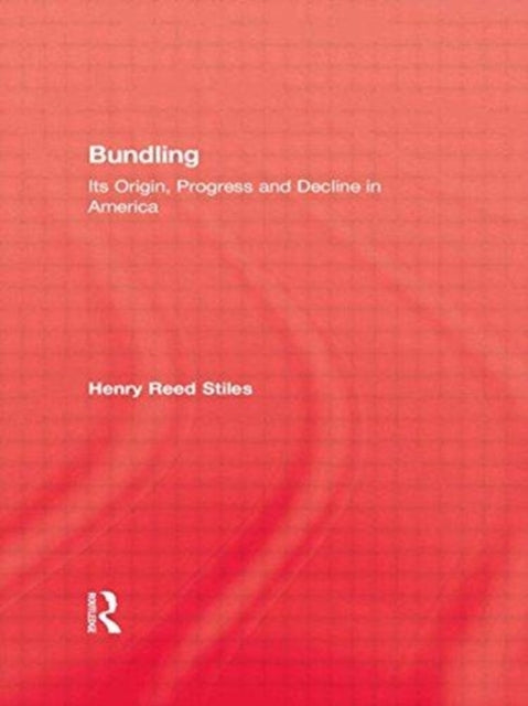 Book cover of: History Of Bundling. By: Henry Reed Stiles