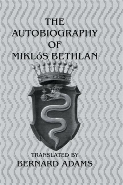 Autobiography Of Miklos Bethlen