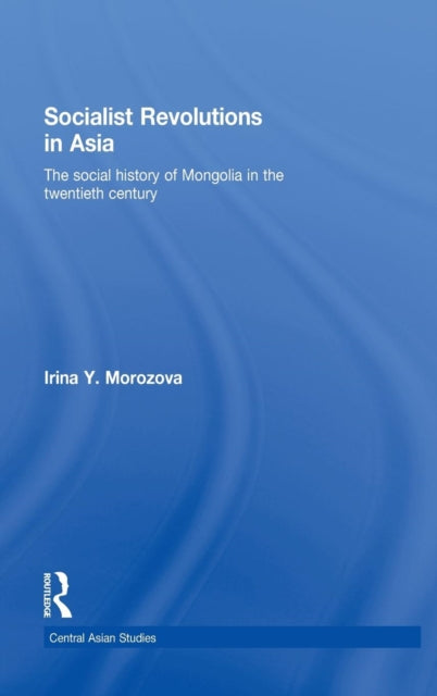Book cover of: Socialist Revolutions in Asia. By: Irina Y. Morozova