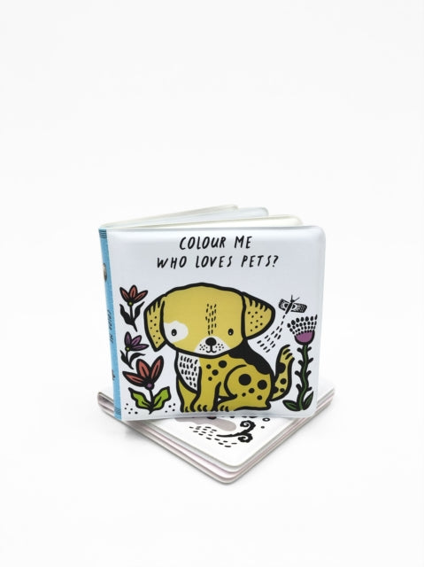 Colour Me: Who Loves Pets?, Watch Me Change Colour in Water 9780711252561 Surya Sajnani