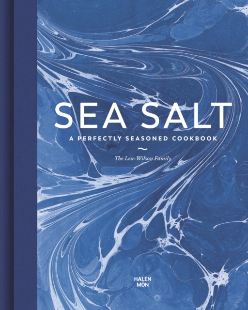 Sea Salt, A Perfectly Seasoned Cookbook 9780711265745 Lea-Wilson Family