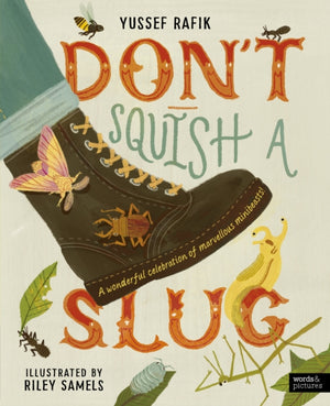 Don't Squish a Slug, A Wonderful Celebration of Marvellous Minibeasts!