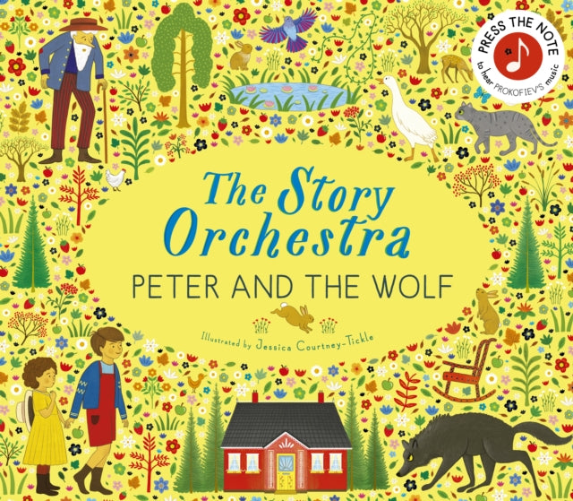 Story Orchestra: Peter and the Wolf, Press the note to hear Prokofiev's music 9780711294172 Jessica Courtney Tickle