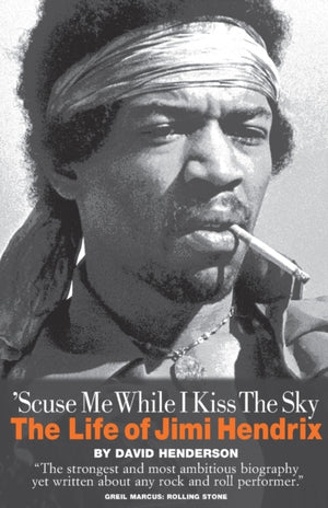 Scuse Me While I Kiss the Sky: The Life of Jimi Hendrix