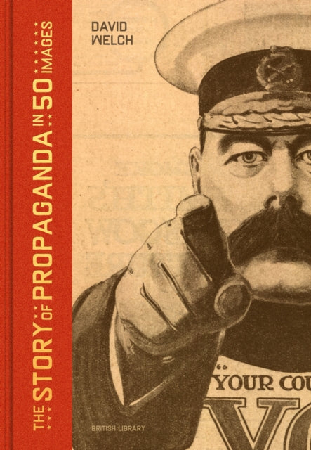 Book cover of: Story of Propaganda in 50 Images. By: D. Welch