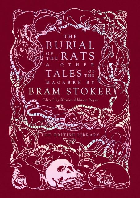 Burial of the Rats, And Other Tales of the Macabre by Bram Stoker
