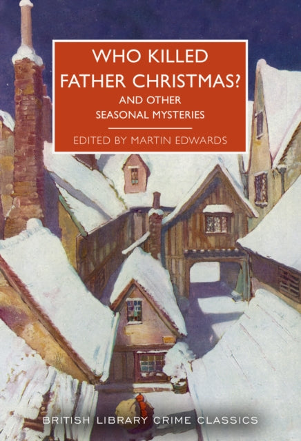 Who Killed Father Christmas?, And Other Seasonal Mysteries
