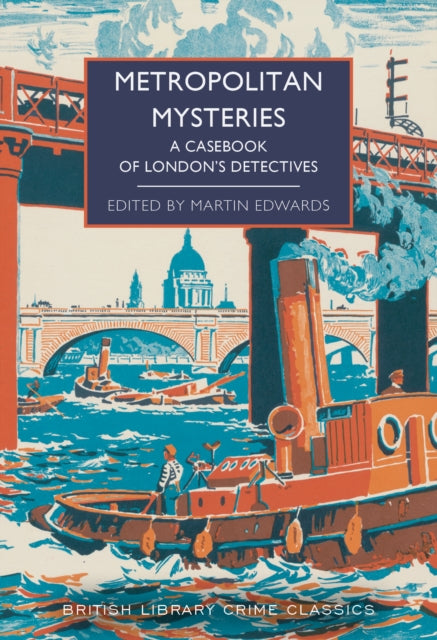 Metropolitan Mysteries, A Casebook of London's Detectives