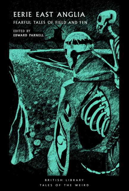 Eerie East Anglia, Fearful Tales of Field and Fen 9780712355711 Edward Parnell