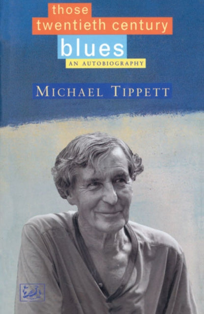 Book cover of: Those Twentieth-Century Blues. By: Michael TIPPETT