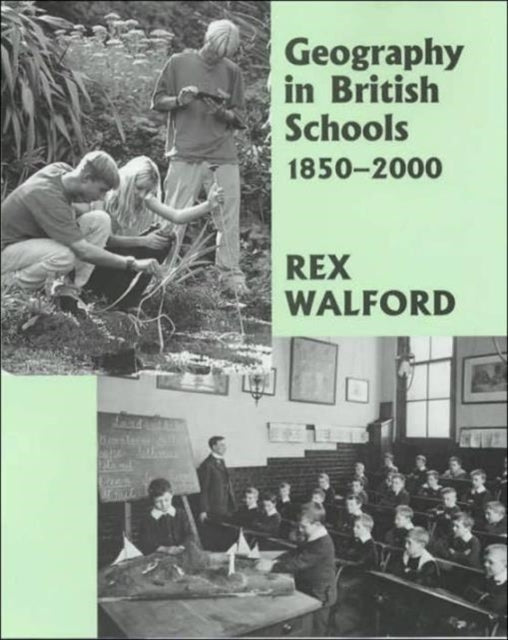 Book cover of: Geography in British Schools, 1885-2000. By: Rex Walford