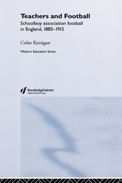 Book cover of: Teachers and Football. By: Colm Kerrigan