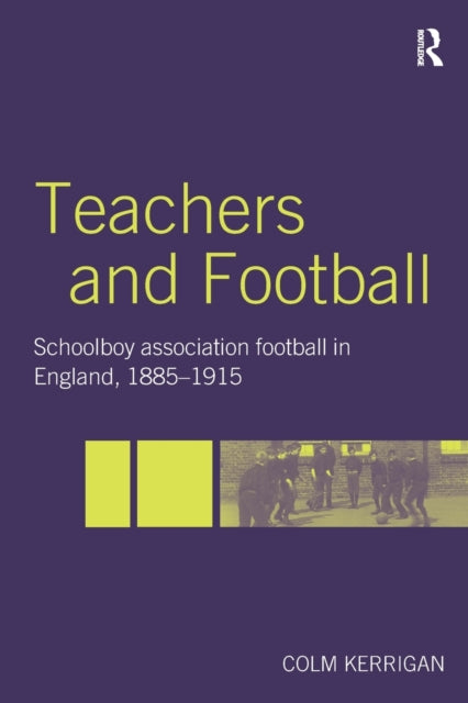 Book cover of: Teachers and Football. By: Colm Kerrigan