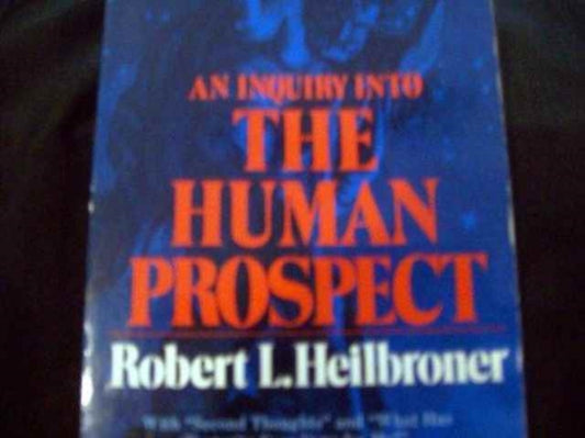 Book cover of: Inquiry into the Human Prospect. By: Robert L. Heilbroner
