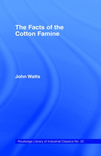 Book cover of: Facts of the Cotton Famine