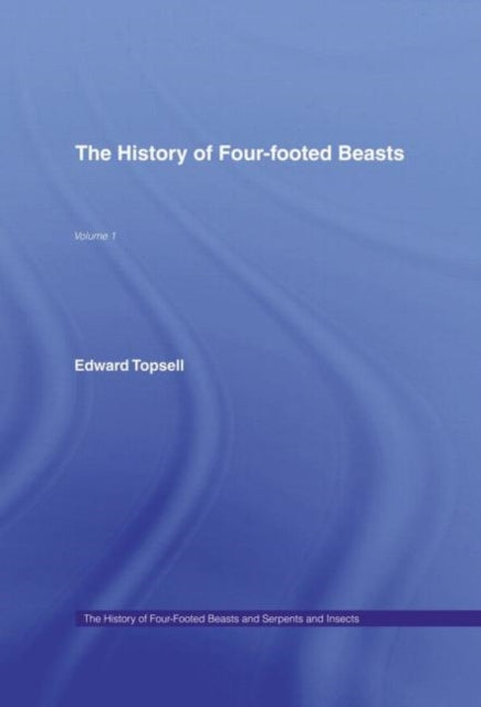 Book cover of: History of Four-Footed Beasts and Serpents and Insects. By: Edward Topsell