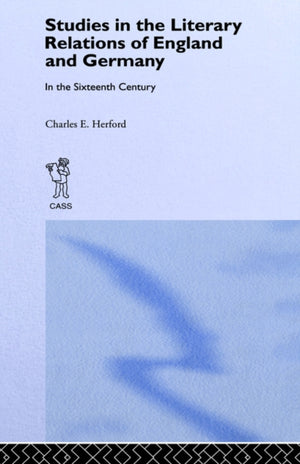 Studies in the Literary Relations of England and Germany in the Sixteenth Century
