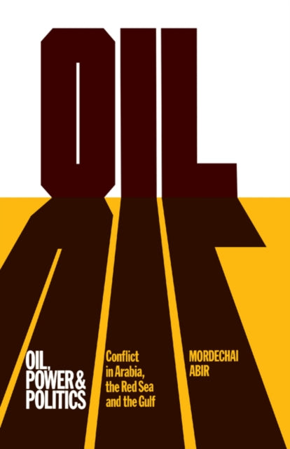 Book cover of: Oil, Power and Politics. By: Mordechai Abir
