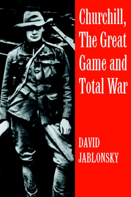 Book cover of: Churchill, the Great Game and Total War