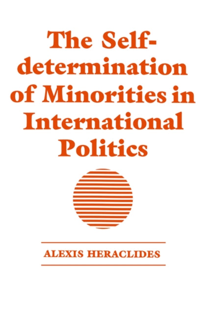 Book cover of: Self-determination of Minorities in International Politics. By: Alexis Heraclides