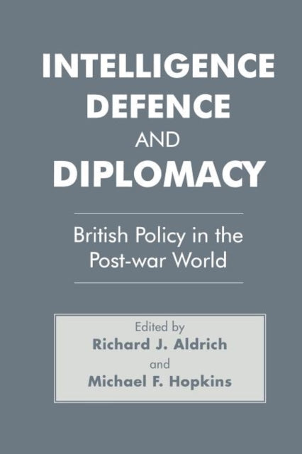 Book cover of: Intelligence, Defence and Diplomacy. By: Richard Aldrich