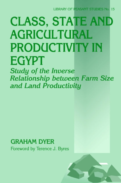 Book cover of: Class, State and Agricultural Productivity in Egypt. By: Graham Dyer