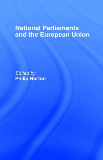 Book cover of: National Parliaments and the European Union. By: Philip Norton