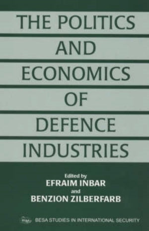 The Politics and Economics of Defence Industries