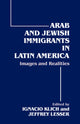 Book cover of: Arab and Jewish Immigrants in Latin America. By: Ignacio Klich