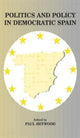 Book cover of: Politics and Policy in Democratic Spain. By: Paul Heywood