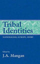 Book cover of: Tribal Identities. By: J. A. Mangan