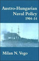 Book cover of: Austro-Hungarian Naval Policy, 1904-1914