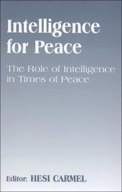 Book cover of: Intelligence for Peace. By: Hesi Carmel
