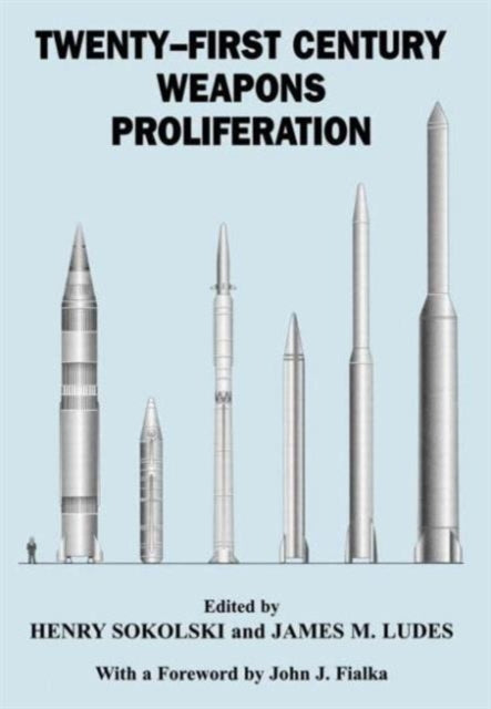 Book cover of: Twenty-First Century Weapons Proliferation. By: Henry Sokolski