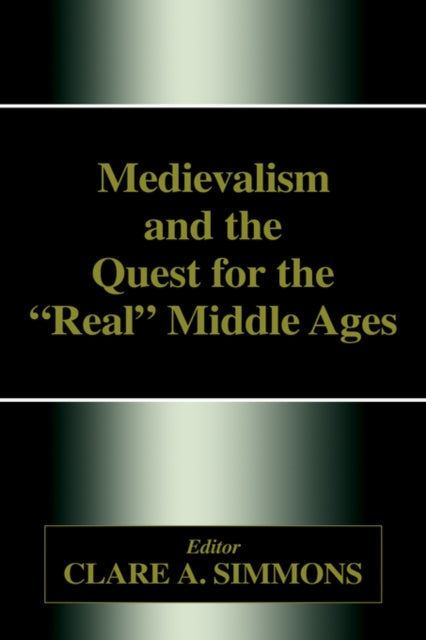 Book cover of: Medievalism and the Quest for the Real Middle Ages