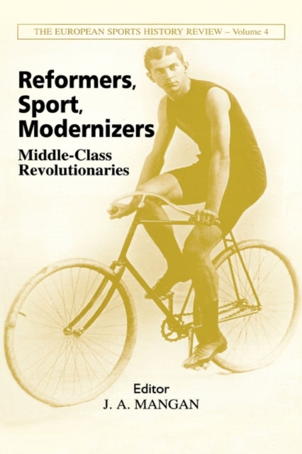 Book cover of: Reformers, Sport, Modernizers. By: J. A. Mangan