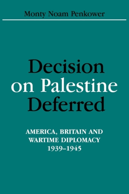 Book cover of: Decision on Palestine Deferred. By: Monty Penkower