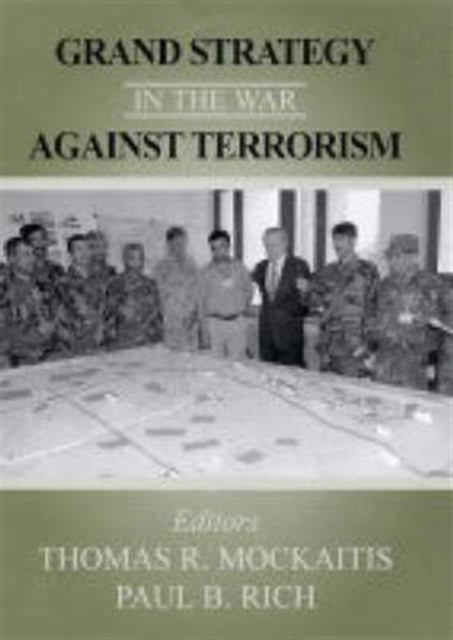 Book cover of: Grand Strategy in the War Against Terrorism. By: Paul B. Rich
