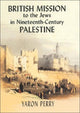 Book cover of: British Mission to the Jews in Nineteenth-century Palestine. By: Yaron Perry