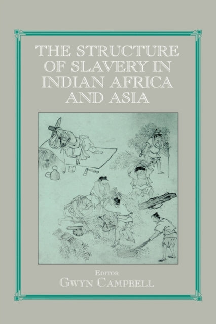 Book cover of: Structure of Slavery in Indian Ocean Africa and Asia. By: Gwyn Campbell