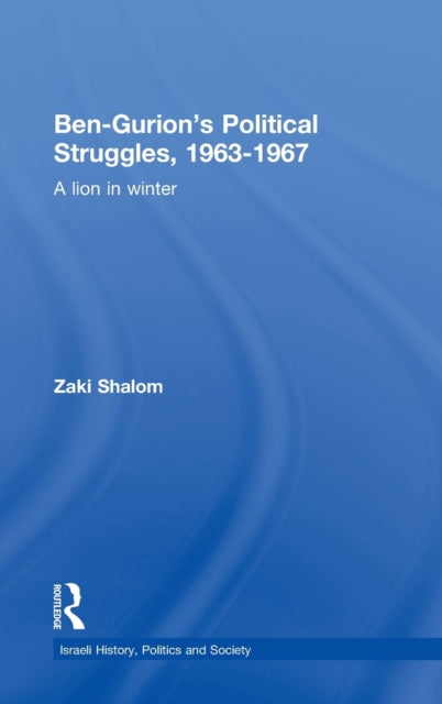 Ben-Gurion's Political Struggles, 1963-1967