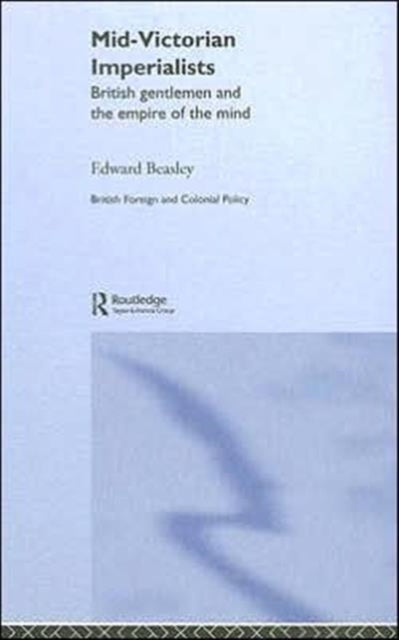 Book cover of: Mid-Victorian Imperialists