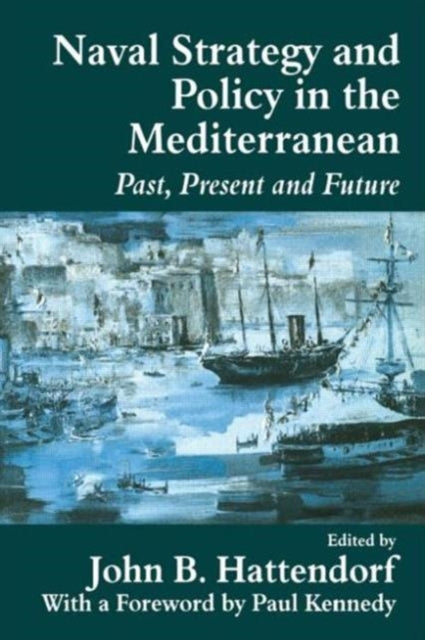 Book cover of: Naval Policy and Strategy in the Mediterranean. By: John B. Hattendorf