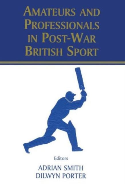 Book cover of: Amateurs and Professionals in Post-War British Sport. By: Adrian Smith